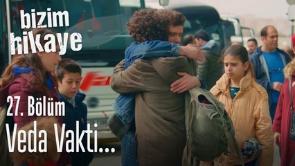 Veda vakti - Bizim Hikaye 27. Bölüm