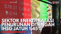Sektor Energi Batasi Penurunan Ditengah IHSG Jatuh 1,45%