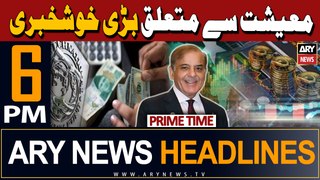 ARY News 6 PM Prime Time Headlines | 19th April 2024 | Good News For Pakistan