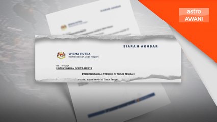 Konflik Israel-Iran: Wisma Putra pantau situasi di Timur Tengah