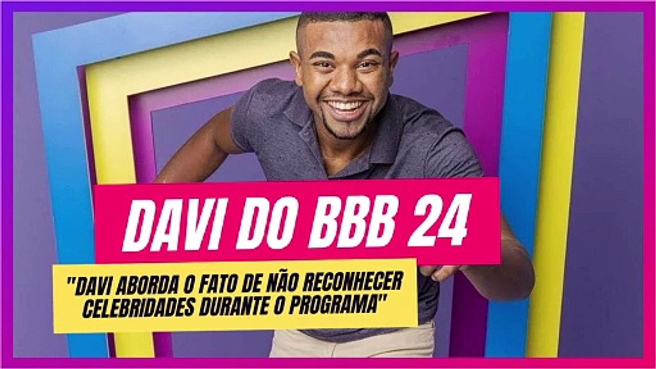 Davi do BBB 24: A Surpreendente Verdade por Trás de sua Falta de Familiaridade com Famosos!