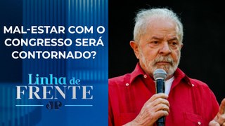 Lula marca reunião com base para amenizar tensão | LINHA DE FRENTE