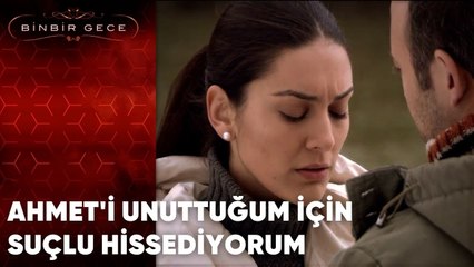 Ahmet'i Unuttuğum İçin Suçlu Hissediyorum | Binbir Gece - 40.Bölüm