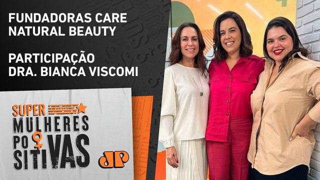 Luciana Navarro e Patrícia Camargo: Beautytech, Empreendedorismo & Skincare Infantil - Super Mulheres Positivas