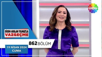 Didem Arslan Yılmaz'la Vazgeçme 862. Bölüm | 19 Nisan 2024