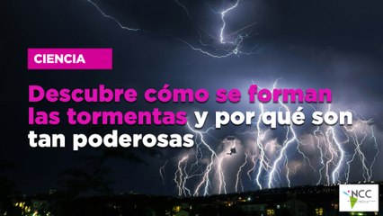 Descubre cómo se forman las tormentas y por qué son tan poderosas