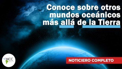 Conoce sobre otros mundos oceánicos más allá de la Tierra | 648 | 22 al 28 de abril de 2024
