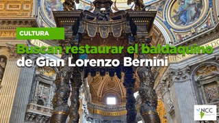 Buscan restaurar el baldaquino de Gian Lorenzo Bernini