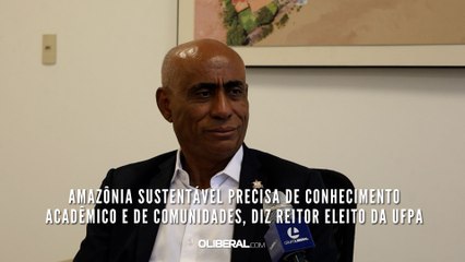 Amazônia sustentável precisa de conhecimento acadêmico e de comunidades, diz reitor eleito da UFPA