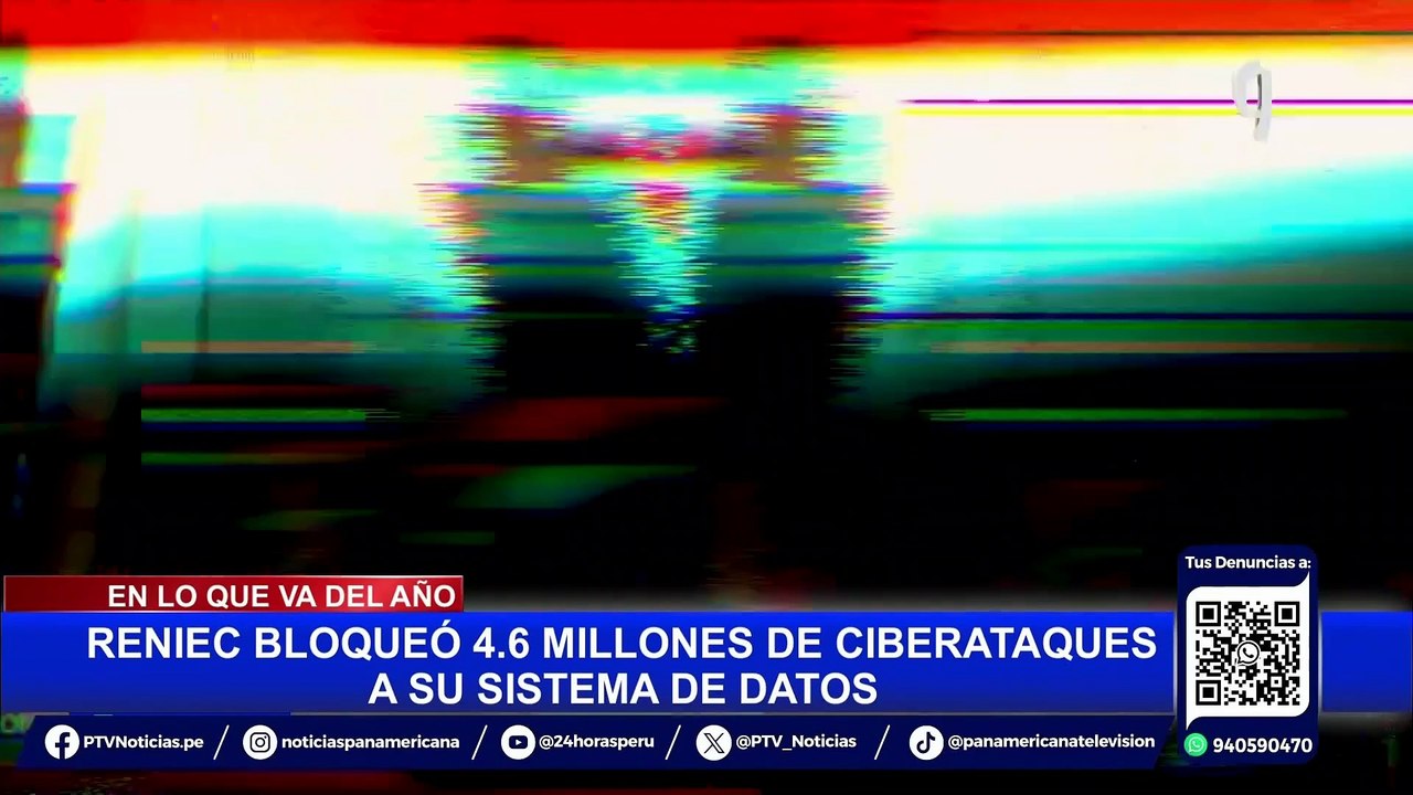 Reniec bloqueó 4.6 millones de ciberataques en lo que va del 2024