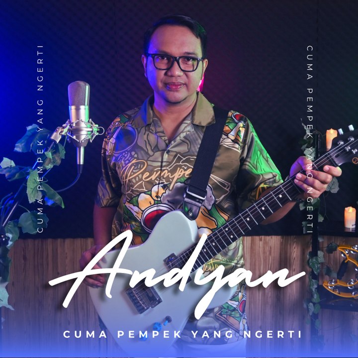 Andyan: Cuma Pempek yang Ngerti