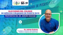 Elecciones del Colegio de Médicos Cirujanos de Puerto Rico 2024: Propuestas del Dr. Adrián Graham