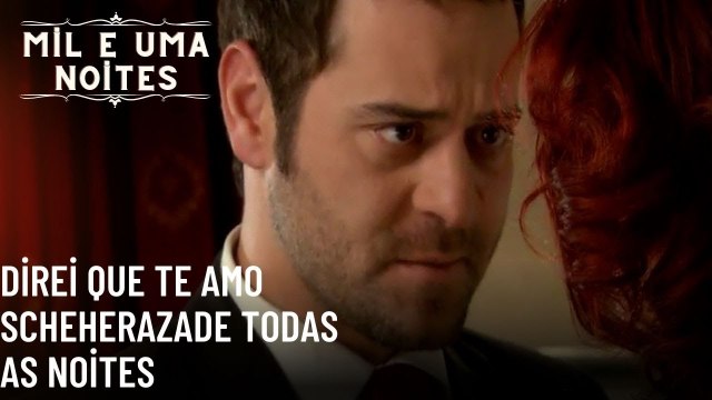 Direi que te amo Scheherazade todas as noites| Mil e Uma Noites - Episódio 54