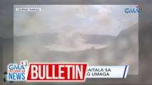 3 phreatic eruptions, naitala sa bulkang Taal kaninang umaga | GMA Integrated News Bulletin