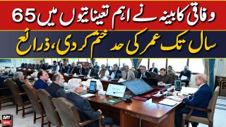 Federal Cabinet scraps age limit up to 65 years for key appointments, sources
