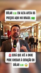 Dólar em alta afeta os preços no Brasil