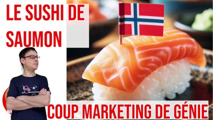 JAPON: Le SUSHI de SAUMON ou le coup MARKETING génial des Norvégiens