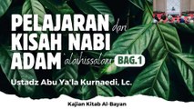 Ustadz Abu Ya'la Kurnaedi: Pelajaran dari Kisah Nabi Adam alaihissalam bag 1