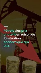 Pétrole : les prix chutent en raison de la situation économique aux USA