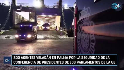 800 agentes velarán en Palma por la seguridad de la Conferencia de Presidentes de los Parlamentos de la UE