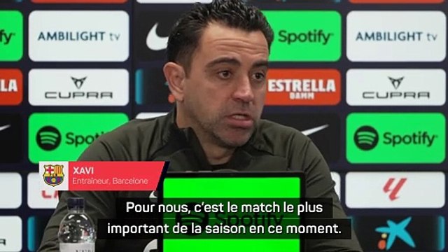 Xavi : ''Le match le plus important de la saison pour nous''