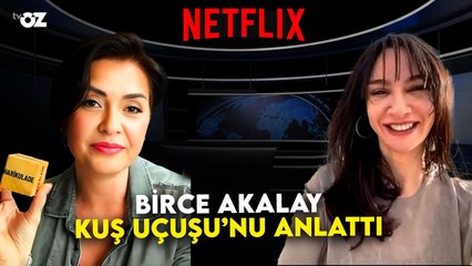 Birce Akalay Kuş Uçuşu'nu Anlattı!