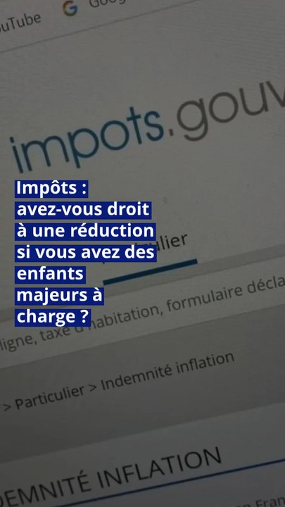 Impôts : avez-vous droit à une réduction si vous avez des enfants majeurs à charge ?