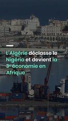 L’Algérie déclasse le Nigéria et devient la 3ᵉ économie en Afrique