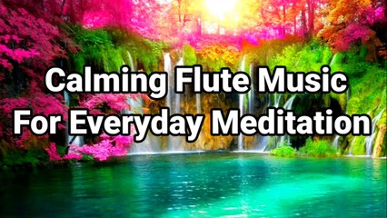 Calming Flute Music For Every day Meditation  | flute meditation music-1_720p