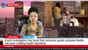 An investigation has found that consumer goods company Nestlé has been violating health standards | Quick Feed with Rethabile Mooi
