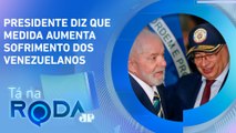 LULA condena retorno de SANÇÕES dos EUA contra a VENEZUELA | TÁ NA RODA
