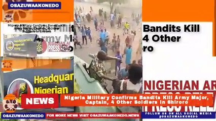 Video herunterladen: Nigeria Military Confirms Bandits Kill Army Major, Captain, 4 Other Soldiers In Shiroro ~ OsazuwaAkonedo