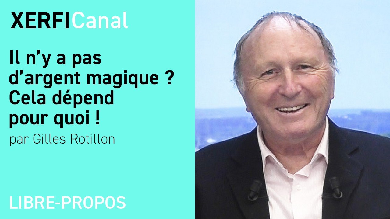 Il n’y a pas d’argent magique ? Cela dépend pour quoi ! [Gilles Rotillon]