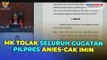 MK Menolak Seluruh Gugatan PHPU Pilpres Anies-Cak Imin