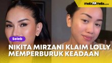 Sudah Hilang Rasa, Nikita Mirzani Klaim Lolly Hanya Bisa Memperburuk Keadaan