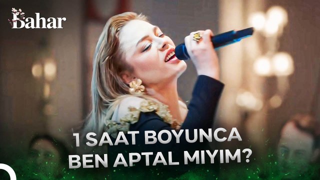Bahar 1 Saat Boyunca Ben Aptal Mıyım? Söylüyor - Bahar