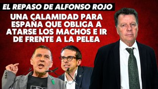 Alfonso Rojo: “Una calamidad para España que obliga a atarse los machos e ir de frente a la pelea”