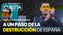 Sánchez y Otegi, a un paso de la destrucción de España: especial elecciones vascas