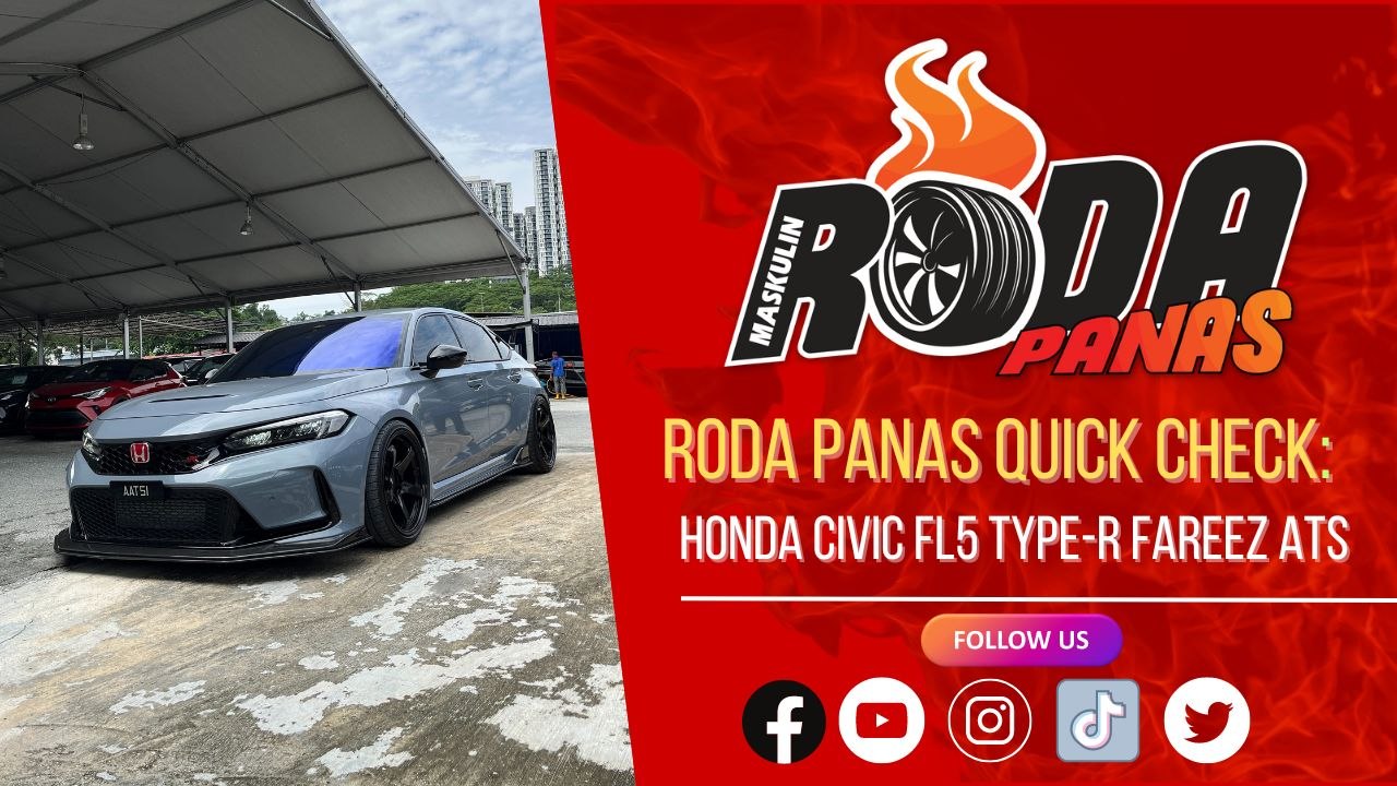 RODA PANAS QUICK CHECK : HONDA CIVIC FL5 TYPE-R FAREEZ ATS