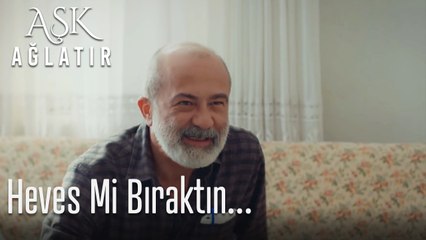 Heves mi bıraktın