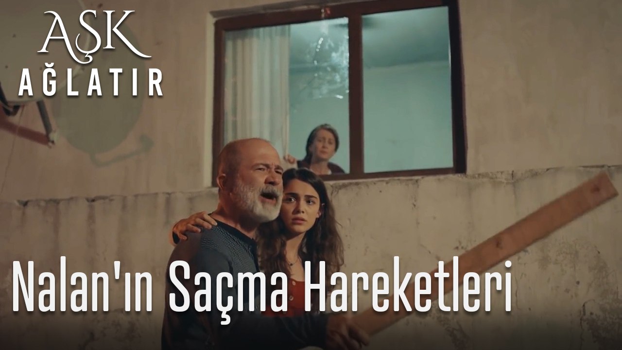 Nalan'ın saçma hareketleri