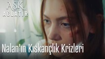Nalan'ın kıskançlık krizleri
