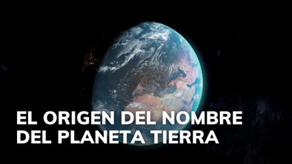 Origen del nombre del planeta Tierra