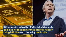 Billionaire Investor Ray Dalio Is Sticking With Gold As A Hedge Against Inflation: 'History And Logic Show That ...'