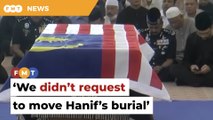 Hanif’s family denies requesting to move his burial to Bukit Kiara