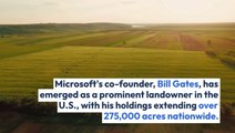 Beyond Microsoft: Bill Gates' Multi-Million Dollar Investments In Luxury Homes And Farmland