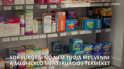Sok európai nő nem tudja megvenni magának a megfelelő menstruációs terméket