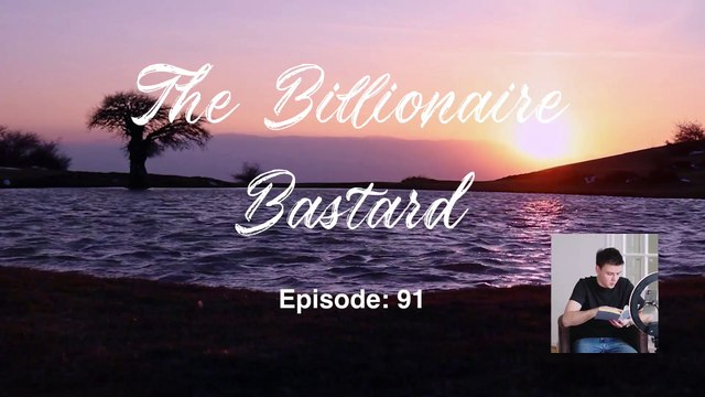 The Billionaire Bastard - Episode 91-100