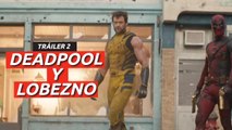Deadpool y Lobezno: segundo tráiler oficial en castellano
