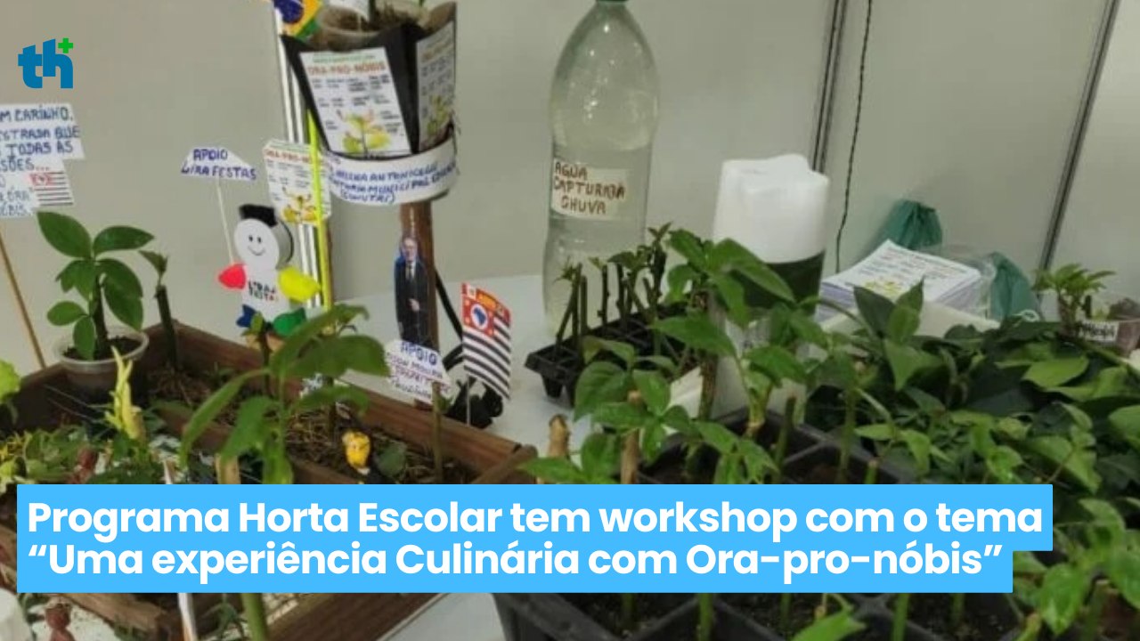 Programa Horta Escolar tem workshop com o tema "Uma experiência Culinária com Ora-pro-nóbis”